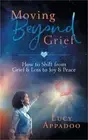 Moving Beyond Grief: How To Shift From Grief & Loss To Joy & Peace (Paperback or