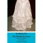 BUSTLING FOR THE WEDDING GOWN: A GUIDE FOR THE BRIDE AND HER SEAMSTRESS