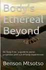 Benson Mtsotso Body's Ethereal Beyond (Paperback)