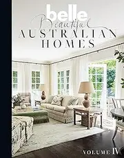 Belle Beautiful Australian Homes Volume IV
