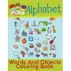 Alphabet Words And Objects Coloring Book: Many Images of Letters, Shapes, Animal and Key Concepts for Early Childhood Learning, Preschool Prep, and Su