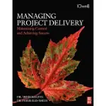 MANAGING PROJECT DELIVERY: MAINTAINING CONTROL AND ACHIEVING SUCCESS