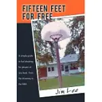 FIFTEEN FEET FOR FREE: A SIMPLE GUIDE TO FOUL SHOOTING FOR PLAYERS AT LEVEL - FROM THE DRIVEWAY TO THE NBA