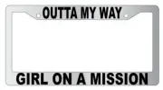 Outta My Way Girl On A Mission Chrome Plastic License Frame