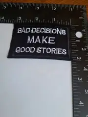 Bad Decisions Make Good Stories Patch New Embroidered