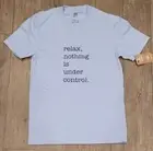 Relax Nothing Is Under Control Shirt, District 100% Recycled Fabric Xs