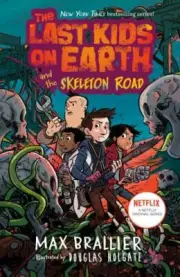 The Last Kids on Earth and the Skeleton Road Brallier, Max