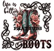 Sublimation Print Life Is Better In Boots Ready to Press Heat Transfer