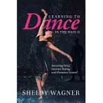 LEARNING TO DANCE IN THE RAIN II: SURVIVING GRIEF, INTERNET DATING AND ROMANCE SCAMS!