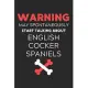 Warning May Spontaneously Start Talking About English Cocker Spaniels: Lined Journal, 120 Pages, 6 x 9, Funny English Cocker Spaniel Notebook Gift Ide