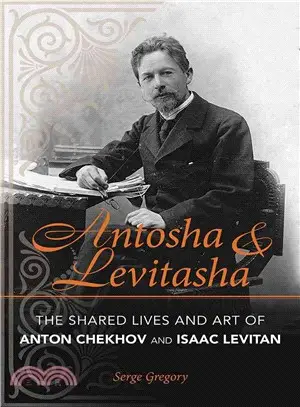 Antosha & Levitasha ─ The Shared Lives and Art of Anton Chekhov and Isaac Levitan