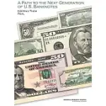 A PATH TO THE NEXT GENERATION OF U.S. BANKNOTES: KEEPING THEM REAL