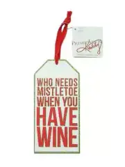 Primitives by Kathy Who Needs Mistletoe Holiday Bottle Tag