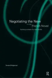 Negotiating the New in the French Novel: Building Contexts for Fictional Worlds