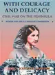 With Courage and Delicacy ─ Civil War on the Peninsula : Women and the U.S. Sanitary Commission