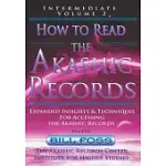 HOW TO READ THE AKASHIC RECORDS VOL 2: INTERMEDIATE - EXPANDED INSIGHTS AND TECHNIQUES FOR ACCESSING THE RECORDS