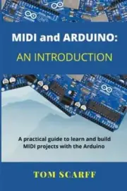 MIDI and ARDUINO: An Introduction by Tom Scarff: New