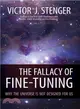 The Fallacy of Fine-Tuning ─ Why the Universe Is Not Designed for Us