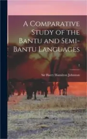 A Comparative Study of the Bantu and Semi-Bantu Languages; 2 (Hardback or Cased