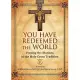 You Have Redeemed the World: Praying the Stations in the Holy Cross Tradition