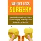 Weight Loss Surgery: The Ultimate Introductory Guide to Bariatric Surgery, Including Gastric Bypass, Sleeve, and Diet