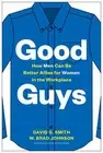 Good Guys: How Men Can Be Better Allies for Wom, Smith, Johnson..