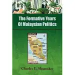 THE FORMATIVE YEARS OF MALAYSIAN POLITICS