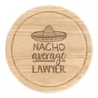 Nacho Average Lawyer Round Chopping Cheese Board Best Solicitor Funny Awesome