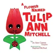 A Flower Named Tulip Ann Mitchell by Raphael McNeal (English) Paperback Book