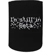 Alcohol Stubby Holder - Still Beta - Funny Novelty Birthday Gift Joke Beer Can Bottle Coolie