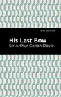 Doyle - His Last Bow Some Reminiscences of Sherlock Holmes - New hard - S555z