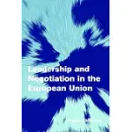 LEADERSHIP AND NEGOTIATION IN THE EUROPEAN UNION