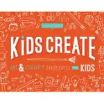 KIDS CREATE: ART AND CRAFT EXPERIENCES FOR KIDS