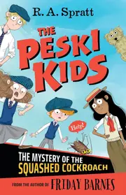 The Peski Kids 1: The Mystery of the Squashed Cockroach