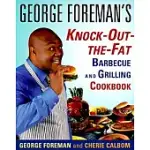 GEORGE FOREMAN’S KNOCK-OUT-THE-FAT BARBECUE AND GRILLING COOKBOOK