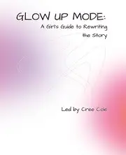 Glow Up Mode: A Girl’s Guide to Rewriting the Story