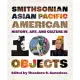 Smithsonian Asian Pacific American History, Art, and Culture in 101 Objects