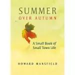 SUMMER OVER AUTUMN: A SMALL BOOK OF SMALL-TOWN LIFE