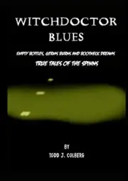 Witchdoctor Blues, True Tales of The Spinns: Empty Bottles, Germs Burns and Boot