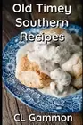 Old Timey Southern Recipes by CL Gammon Paperback Book