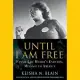 Until I Am Free: Fannie Lou Hamer’’s Enduring Message to America