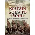 BRITAIN GOES TO WAR: HOW THE FIRST WORLD WAR BEGAN TO RESHAPE THE NATION