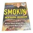 Smokin' with Myron Mixon: Recipes Made Simple, from the Winningest Man in Barbe