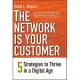 The Network Is Your Customer: Five Strategies to Thrive in a Digital Age