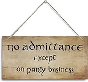 No Admittance Except on Party Business Sign, Decorative Hanging Wall Plaque Wood Sign, Funny Wood Sign for Home Party Decor, Club, Home Bar, Farmhouse Door Sign