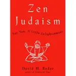 ZEN JUDAISM: FOR YOU, A LITTLE ENLIGHTENMENT