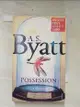 【書寶二手書T8／原文小說_HI9】Possession_A.S. Byatt