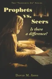 Prophets vs. Seers: Is There a Difference? by David M. Arns (English) Paperback