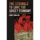 The Struggle to Save the Soviet Economy: Mikhail Gorbachev and the Collapse of the USSR