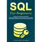 SQL FOR BEGINNERS: A STEP-BY-STEP GUIDE TO LEARN SQL (STRUCTURED QUERY LANGUAGE) FROM INSTALLATION TO DATABASE MANAGEMENT AND DATABASE AD